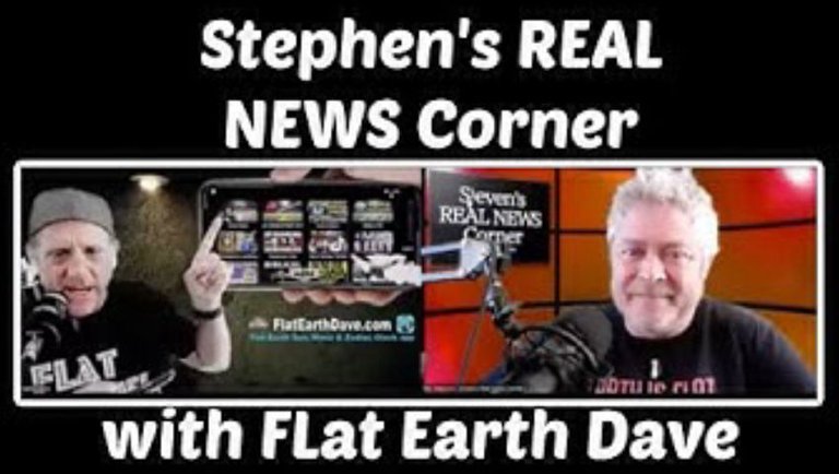 Stephen's REAL NEWS Corner w Flat Earth Dave