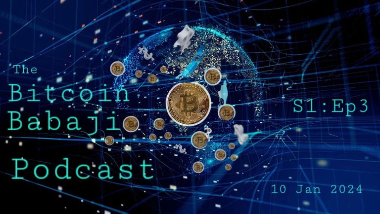 Bitcoin Babaji Podcast S1:Ep3 10Jan24