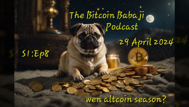 The Bitcoin Babaji podcast S:1ep8 - wen alt season?