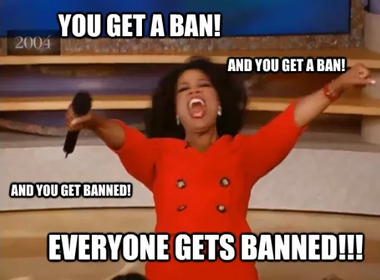 Everyone gets a BAN