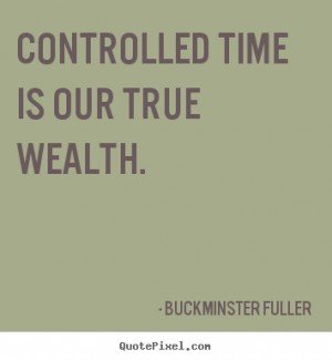 Controlled time is our true wealth.jpg