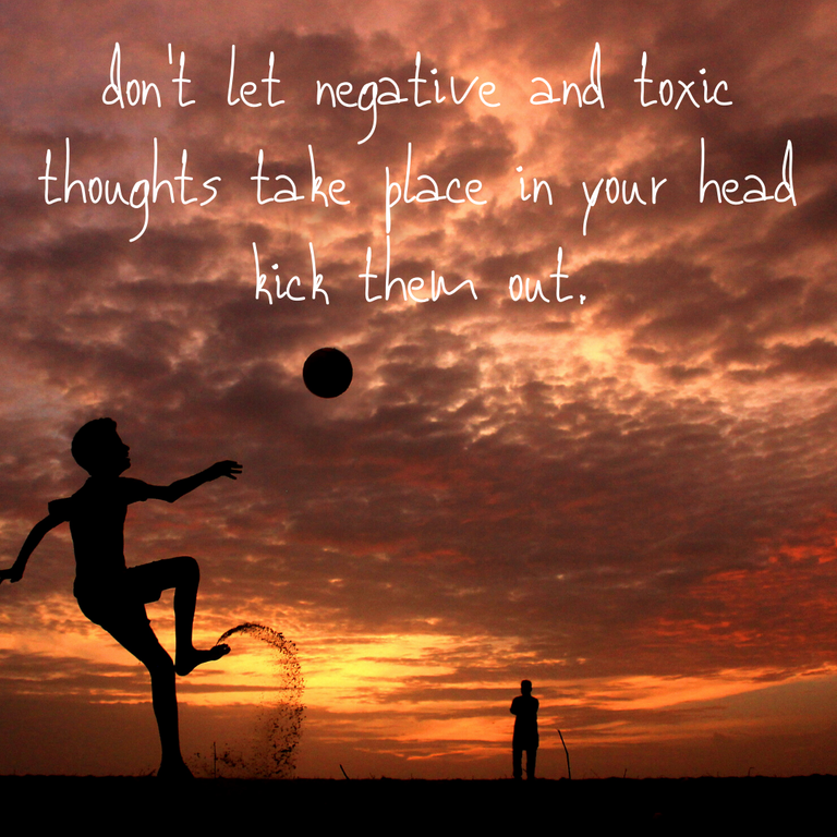 don't let negative and toxic thoughts take place in your head kick them out (1).png