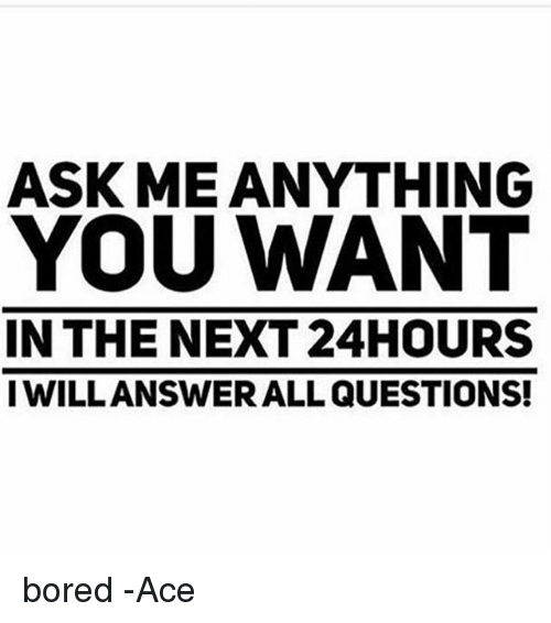 ask-me-anything-you-want-in-the-next-24hours-iwillanswerall-25162521.png