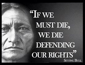 Sitting Bull Quote  if we must die.jpeg