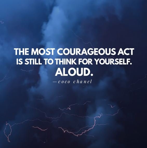 The-most-courageous-act-is-still-to-think-for-yourself.-Aloud.-Coco-Chanel-inspirational-quotes.jpg