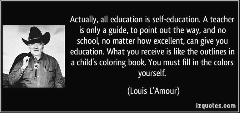 quote-actually-all-education-is-self-education-a-teacher-is-only-a-guide-to-point-out-the-way-and-no-louis-l-amour-293417.jpg