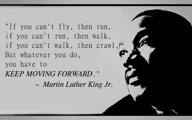 ImgQuote-MartinLutherKing-KeepMovingForward.jpg