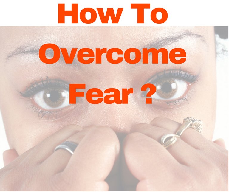 How to overcome Fear.jpg