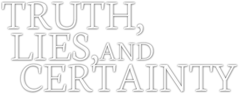 title - truth lies certainty.png