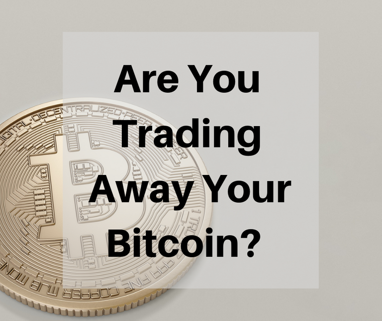 Are You Trading Away Your Bitcoin_.png