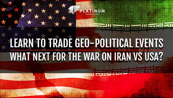 LEARN TO TRADE GEO-POLITICAL EVENTS WHAT NEXT FOR THE WAR ON IRAN VS USA