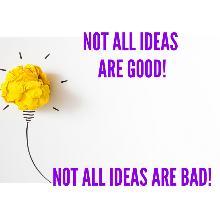 Not All Ideas are good! Not all ideas are bad!.png