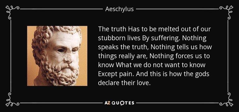 quote-the-truth-has-to-be-melted-out-of-our-stubborn-lives-by-suffering-nothing-speaks-the-aeschylus-108-12-24.jpg