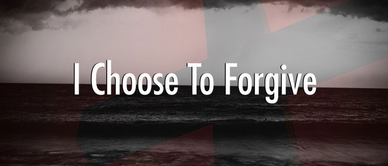 I-Choose-To-Forgive-760x326.jpg