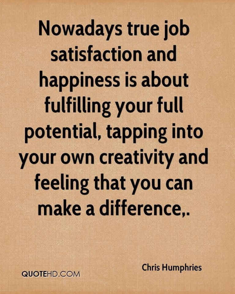 Now-a-days-true-job-satisfaction-and-happiness-is-about-fulfillin-your-full-potential-tapping-into-your-own-creativity-and-feeling-that-you-can-make-a-difference.Chris-Humphries.jpg