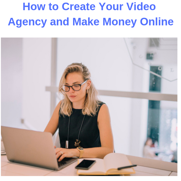 How to Create Your Video Agency and Make money online.png