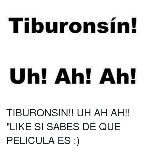 tiburonsin-uh-ah-ah-tiburonsin-uh-ah-ah-like-si-20111870.png