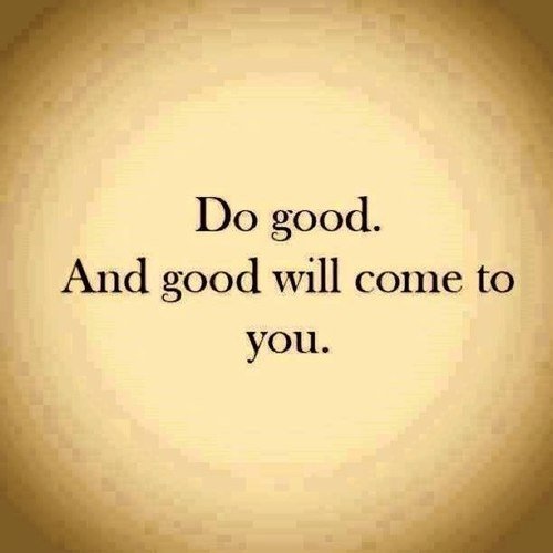 46589-Do-Good-And-Good-Will-Come-To-You.jpg