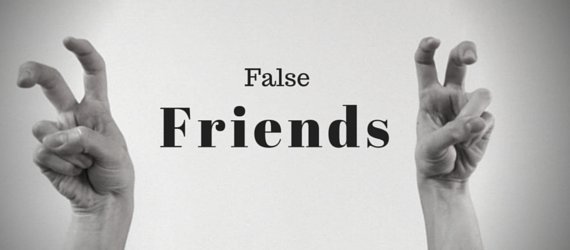 False friends.jpg