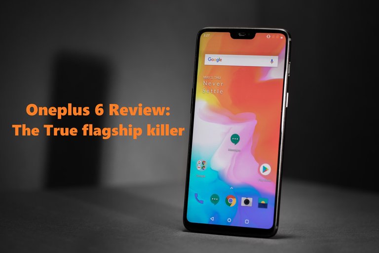 Oneplus 6 Review The True flagship killer King  de Caspian.jpg