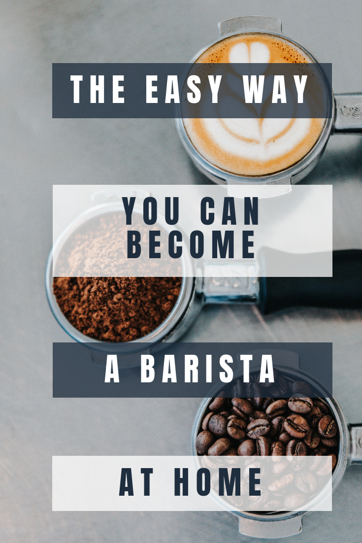 The Easy Way You Can Become a Barista At Home.png