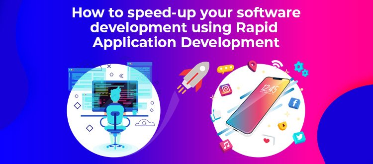 How-to-speed-up-your-software-development-using-Rapid-Application-Development.jpg