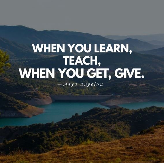 When-you-learn-teach-when-you-get-give.-—-MAYA-ANGELOU-inspirational-quotes.jpg