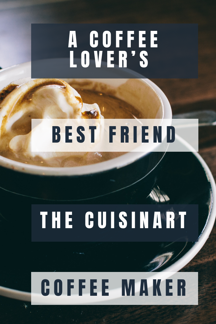 A Coffee Lover’s Best Friend – The Cuisinart Coffee Maker.png