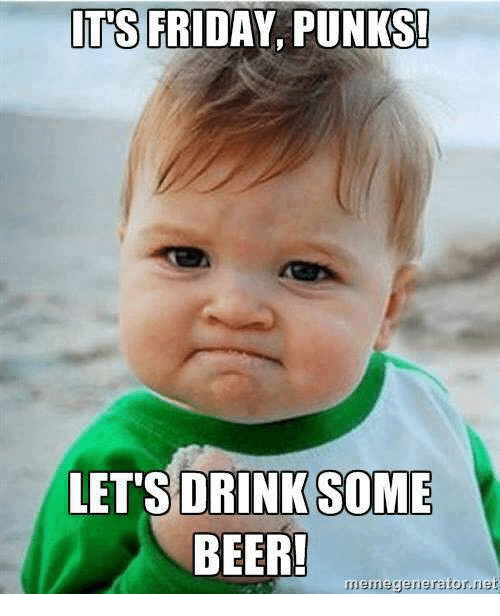 its-friday-punks-lets-drink-some-beer-meme-generator-ne-6379088.png