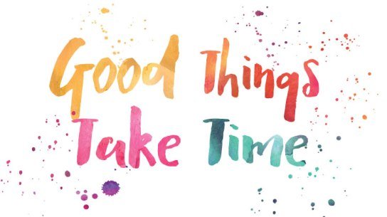 good-things-take-time-2.jpg