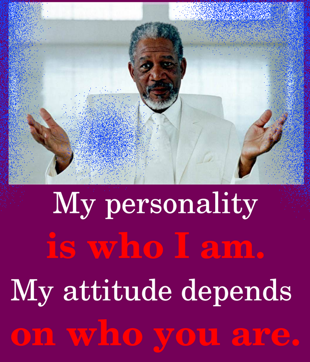 Dont confuse my persoality with my attitude.png