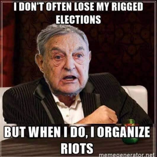 george-soros-dont-always-lose-rigged-elections-but-when-i-do-i-organize-riots.jpg