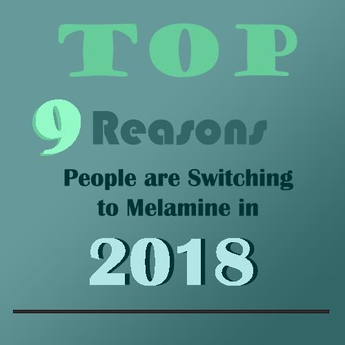 Top 9 Reasons People are Switching to Melamine in 2018.jpg