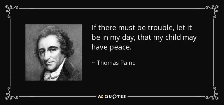 quote-if-there-must-be-trouble-let-it-be-in-my-day-that-my-child-may-have-peace-thomas-paine-22-34-62.jpg