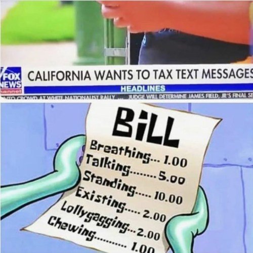 california-taxing-text-messages-bill-breathing-talking-standing-existing-lollygagging-chewing.jpg