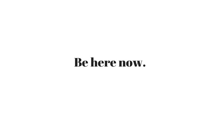 Be here now..jpg