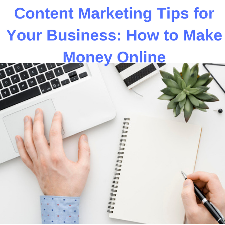 Content Marketing Tips for Your Business_ How to Make Money Online.png