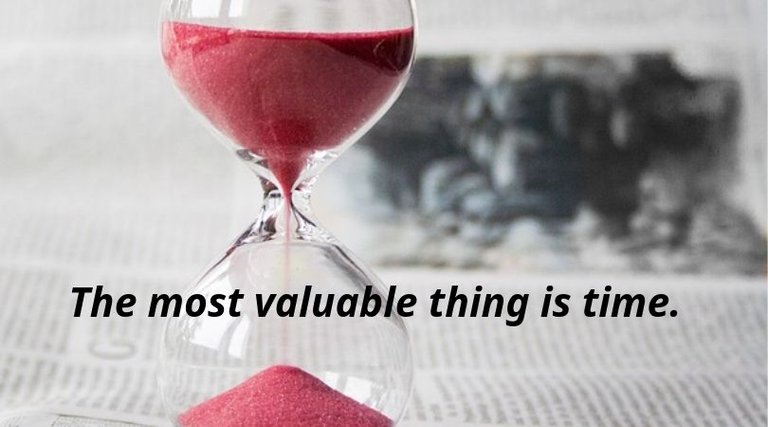 The most valuable thing is time.jpg