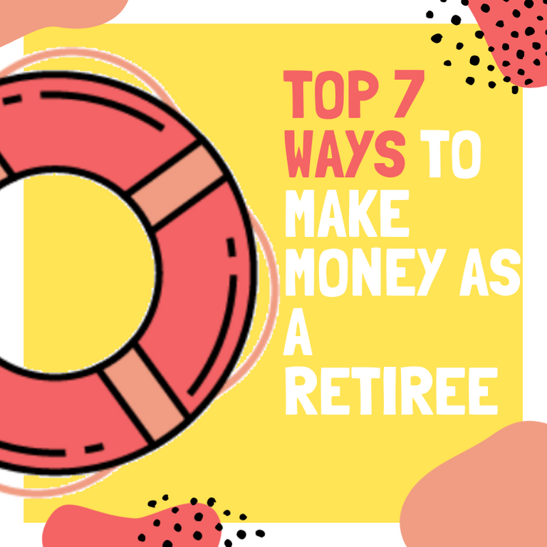 Top 7 Ways to Make Money as a Retiree.png