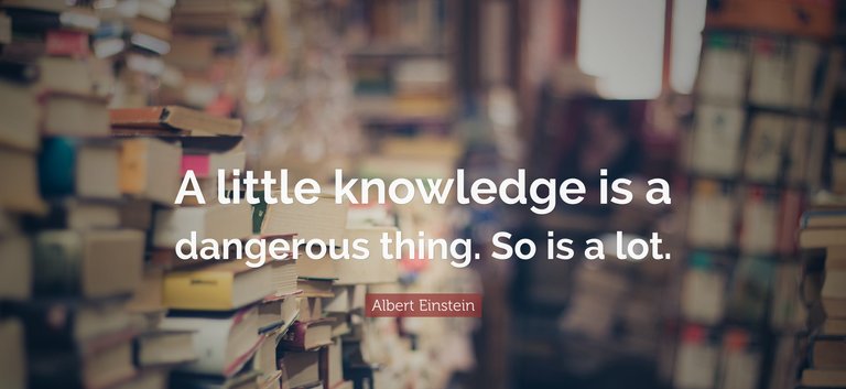 A little knowledge is a dangerous thing.jpg