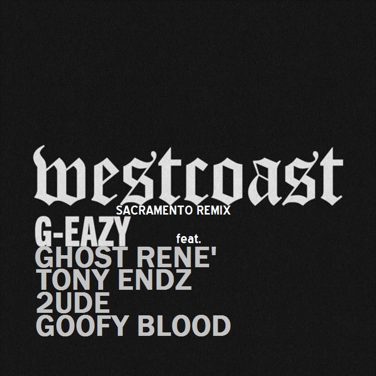 G-Eazy - West Coast Sacramento REMIX COVER.jpg