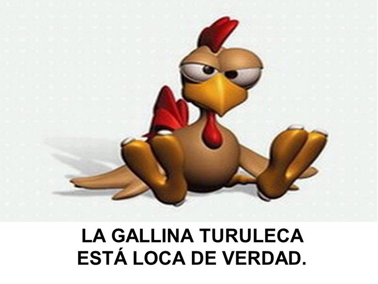 LA+GALLINA+TURULECA+ESTÁ+LOCA+DE+VERDAD..jpg