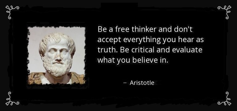 quote-be-a-free-thinker-and-don-t-accept-everything-you-hear-as-truth-be-critical-and-evaluate-aristotle-139-75-05 - kopie.jpg