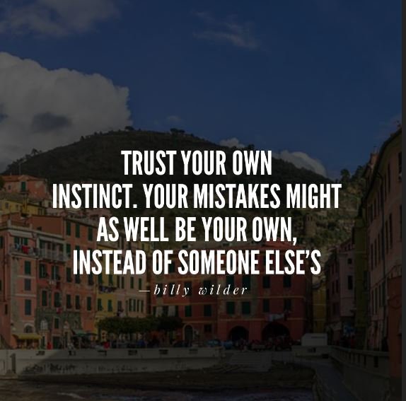 Trust-your-own-instinct.-Your-mistakes-might-as-well-be-your-own-instead-of-someone-elses.-Billy-Wilder-inspirational-quotes.jpg