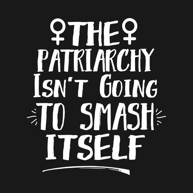 smash the patriarchy.jpeg