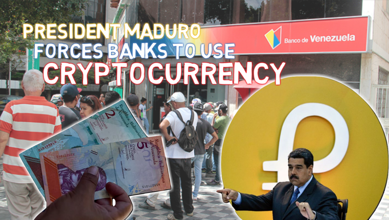 President Maduro Forces Banks To Use Cryptocurrency.PNG