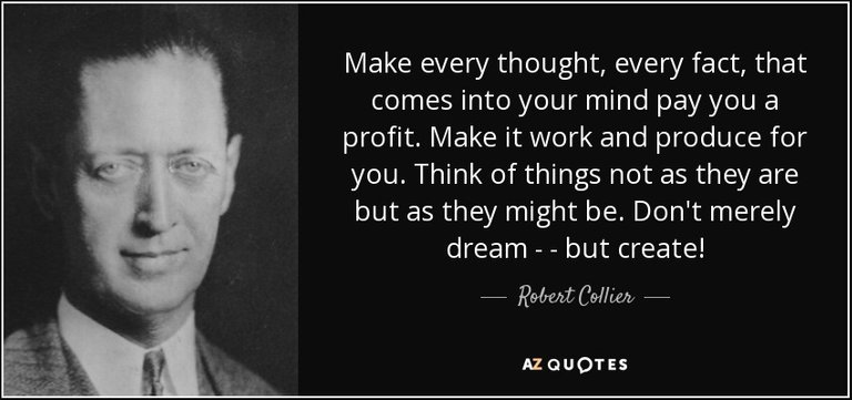quote-make-every-thought-every-fact-that-comes-into-your-mind-pay-you-a-profit-make-it-work-robert-collier.jpg