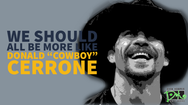 We Should All be more like Donald Cerrone 2.png