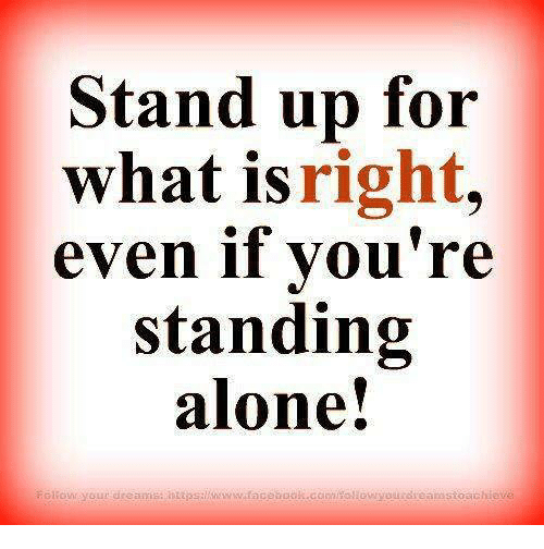 stand-up-for-what-is-right-even-if-youre-standing-9474470.png