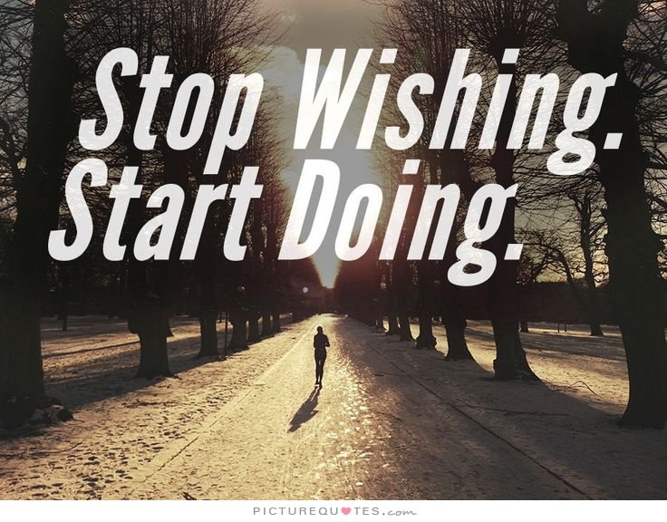 stop-wishing-start-doing-quote-3.jpg